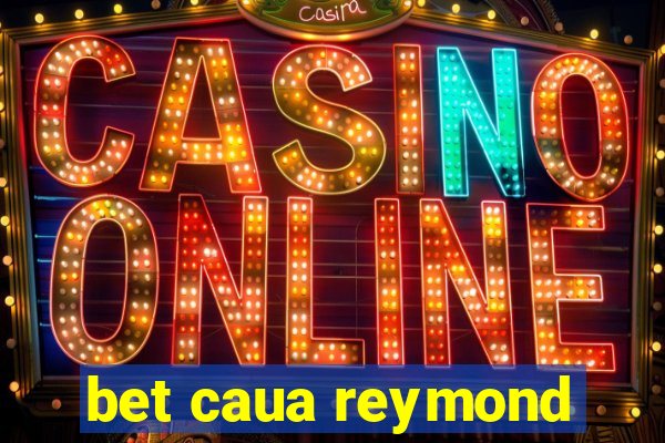 bet caua reymond